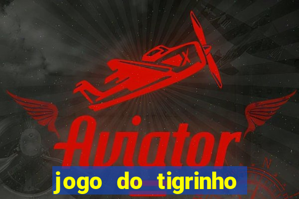 jogo do tigrinho de 5 reais